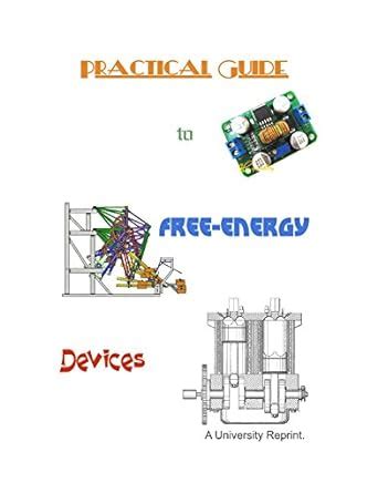 A Practical Guide To Free Energy Devices Loose Leaf Edition