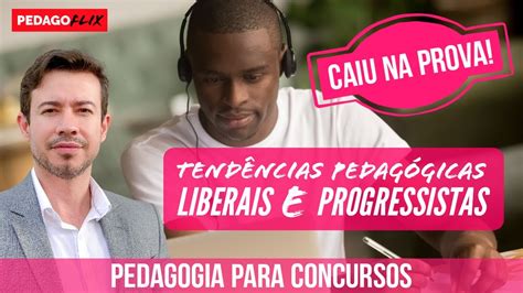 Tend Ncias Pedag Gicas Liberais E Progressistas Youtube