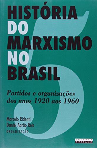 Livro História Do Marxismo No Brasil Vol 5 Partidos E Organizações