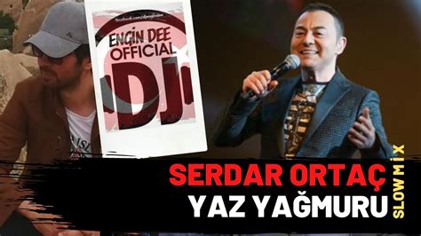 Serdar Ortaç ft Dj Engin Dee Yaz Yağmuru Slow Mix YouTube