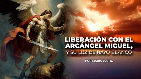 Liberación con el Arcángel Miguel YouTube