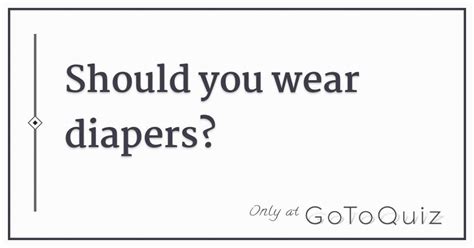 wear diapers quiz