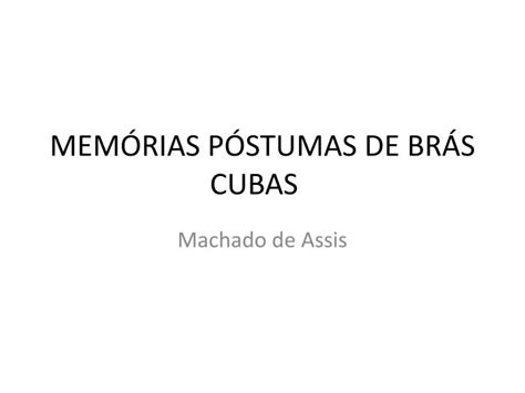 PPT MEMÓRIAS PÓSTUMAS DE BRÁS CUBAS PowerPoint Presentation free