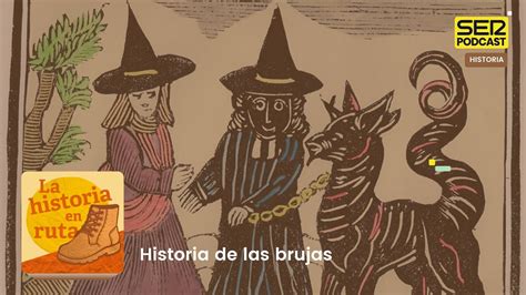 La Historia En Ruta Historia De Las Brujas Youtube