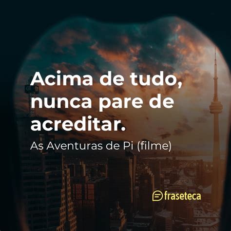 Acima De Tudo Nunca Pare De Acreditar Fraseteca