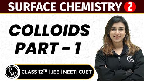 Surface Chemistry 02 Colloids Part 1 Pure English 12th JEE NEET