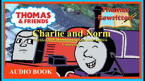 Charlie And Norm Thomas Rewritten Thomas And Friends Youtube