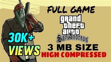 Gta San Andreas 3 Mb Size Full Game And Highly Compressed Try It Now By