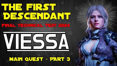 The First Descendant Final Technical Test Viessa Gameplay PART 3 4K