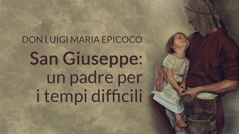 Don Luigi Maria Epicoco San Giuseppe Un Padre Per I Tempi Difficili