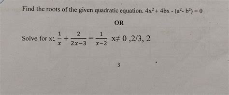 Find The Roots Of The Given Quadratic Equation 4x24bx−a2−b20 Or Solv