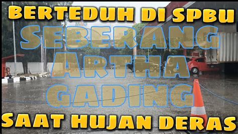 Berteduh Di SPBU Seberang Artha Gading Saat Hujan Deras Tiba YouTube