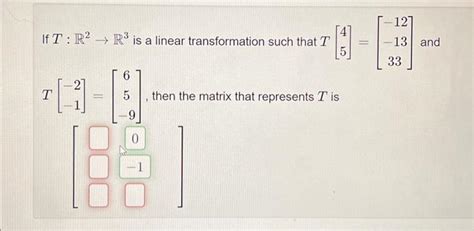 Solved If T R2→r3 Is A Linear Transformation Such That