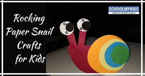 Rocking Paper Snail Crafts For Kids Schoolmykids