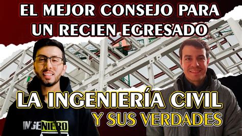 El mejor consejo para un recien egresado INGENIERÍA CIVIL YouTube