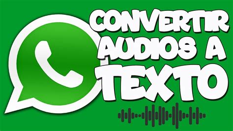 Como CONVERTIR Un Mensaje De Voz A Texto En WhatsApp YouTube