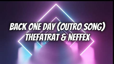 TheFatRat NEFFEX Back One Day Outro Song Lyrics YouTube