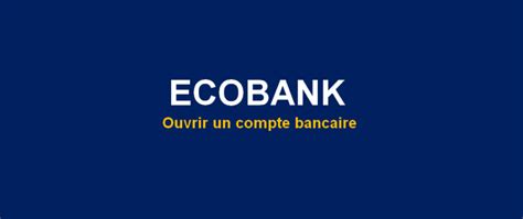 Ecobank Cameroun Ouvrir Un Compte Facilement En 2024