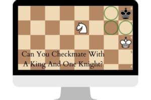 Can You Checkmate With A King And One Knight? (Explained!) – Chess Delta