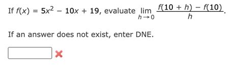 Solved If F X 5x2 10x 19 ﻿evaluate Limh→0f 10 H F 10 Hif