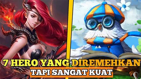 HERO DIREMEHKAN TAPI SANGAT KUAT DAN BERGUNA MOBILE LEGENDS YouTube