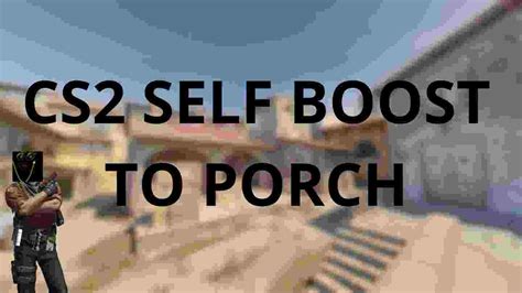 How To SELF BOOST Yourself To PORCH INFERNO CS2 YouTube