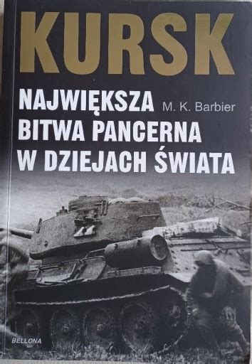 Kursk najwieksza bitwa pancerna w dziejach swiata Szałsza Kup teraz