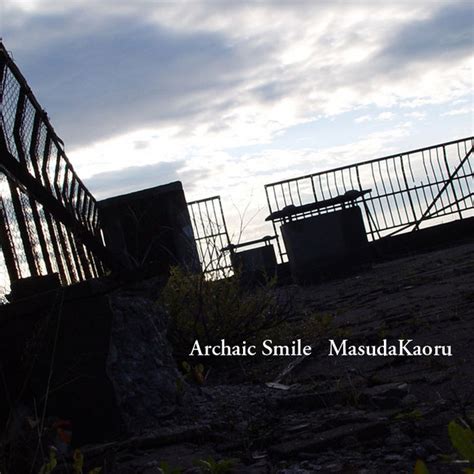 Archaic Smile | MasudaKaoru