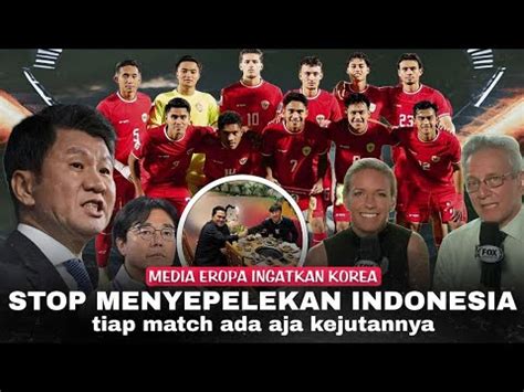 Korea Jangan Naif Indonesia Adalah Tim Penuh Kejutan Media Eropa