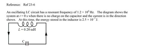 Solved An Oscillating Lc Circuit Has A Resonant Frequency Of X