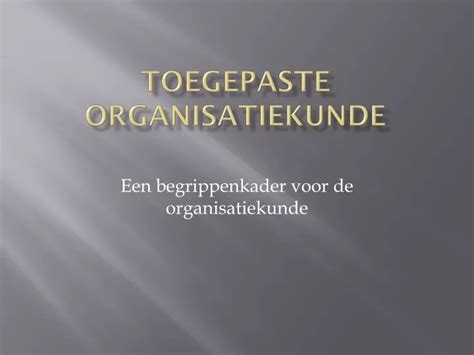 Ppt Toegepaste Organisatiekunde Powerpoint Presentation Free