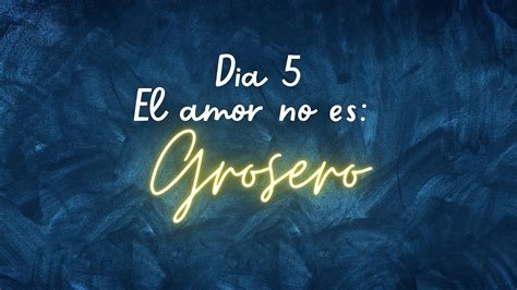 El Amor No Es Grosero Amor Iglesia Youtube