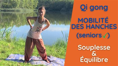 Qi gong 3 exercices essentiels pour la mobilité des hanches adapté