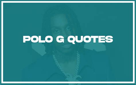 113 Best Polo G Quotes With Commentary Burning For Success