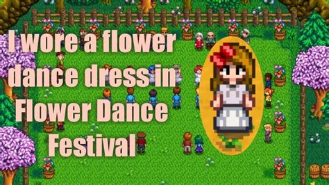 I Wore A Flower Dance Dress In Flower Dance Festival Stardew Valley