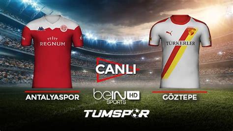 Antalyaspor Göztepe maçı canlı izle BeIN Sports Antalya Gözgöz maçı