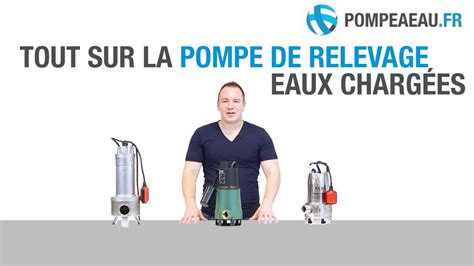 Pompe de relevage eaux chargées Conseils pour faire le bon choix