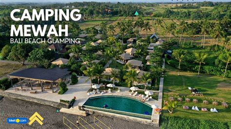 Camping Mewah Di Pinggir Laut Bali Beach Glamping Youtube