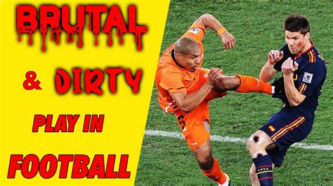 World Craziest Brutal Fouls And Dirty Plays In Football Youtube