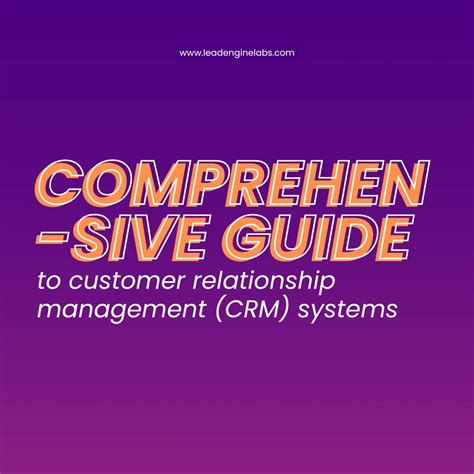 A Comprehensive Guide To Customer Relationship Management Crm Systems