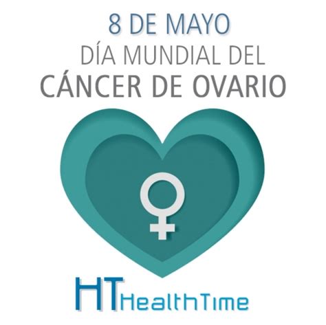 Hoy 8 de mayo celebramos el Día Mundial del Cáncer de Ovario HT Médica