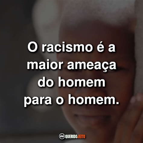 Frases Sobre O Racismo E Preconceito Revoeduca