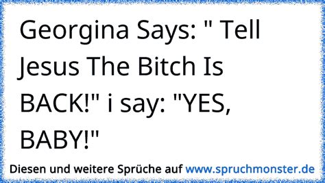 Well You Can Tell Jesus That The Bitch Is Back Spruchmonster De