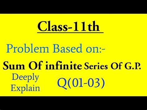 Sequence And Series Class 11th Maths Solutions CBSE Sum Of Infinite