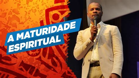 A Maturidade Espiritual Pr Fernando Costa Youtube