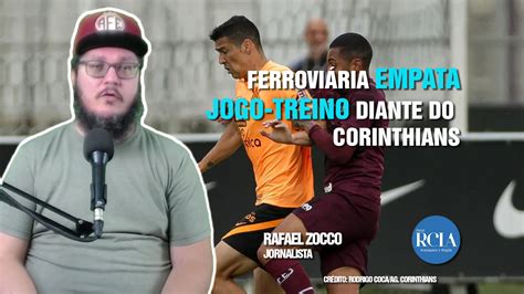 Ferrovi Ria Empata Jogo Treino Diante Do Corinthians Rcia Araraquara