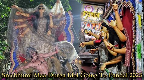 Durga Puja 2023 Sreebhumi Durga Pratima Going To Pandal From Pradip