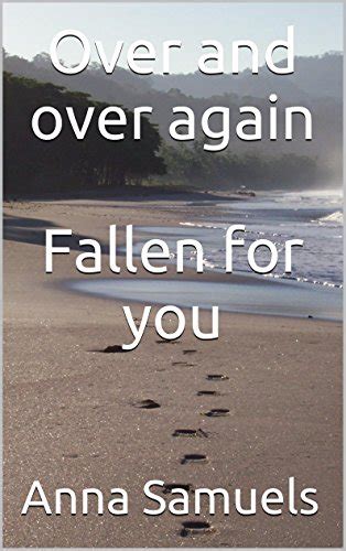 Over And Over Again Fallen For You Ebook Samuels Anna Kindle Store