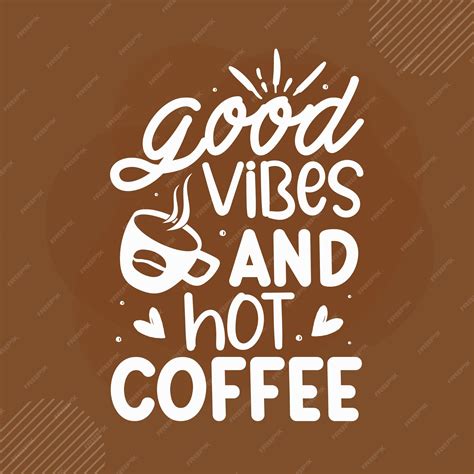 Premium Vector | Good vibes and hot coffee coffee quotes design premium ...