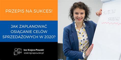 Przepis na sukces sprzedażowy w 2020r Jak zaplanować osiąganie celów